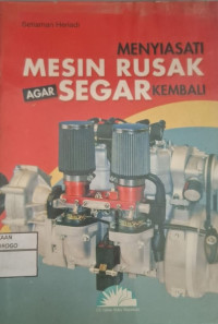 Image of MENYIASATI MESIN RUSAK AGAR SEGAR KEMBALI