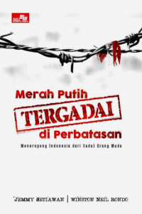 Image of MERAH PUTIH TERGADAI DI PERBATASAN