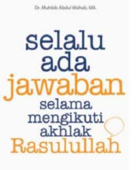 Image of SELALU ADA JAWABAN SELAMA MENGIKUTI AKHLAK RASULULLAH